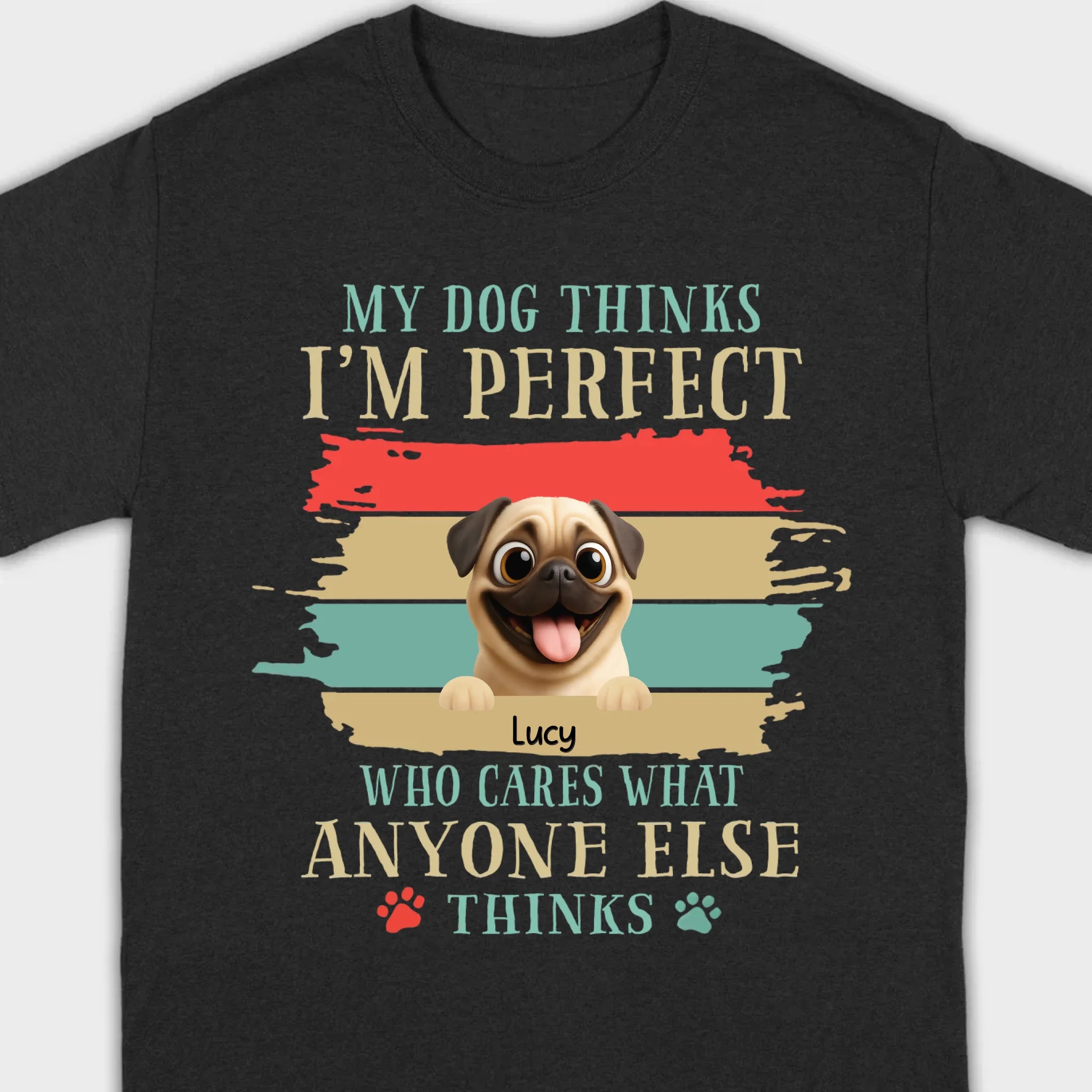 Custom Pug Lover Hoodie - 'My Dog Thinks I'm Perfect' Personalized T-Shirt | 89Prints