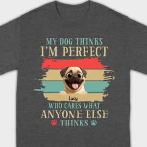Custom Pug Lover Hoodie - 'My Dog Thinks I'm Perfect' Personalized T-Shirt | 89Prints