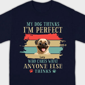 Custom Pug Lover Hoodie - 'My Dog Thinks I'm Perfect' Personalized T-Shirt | 89Prints