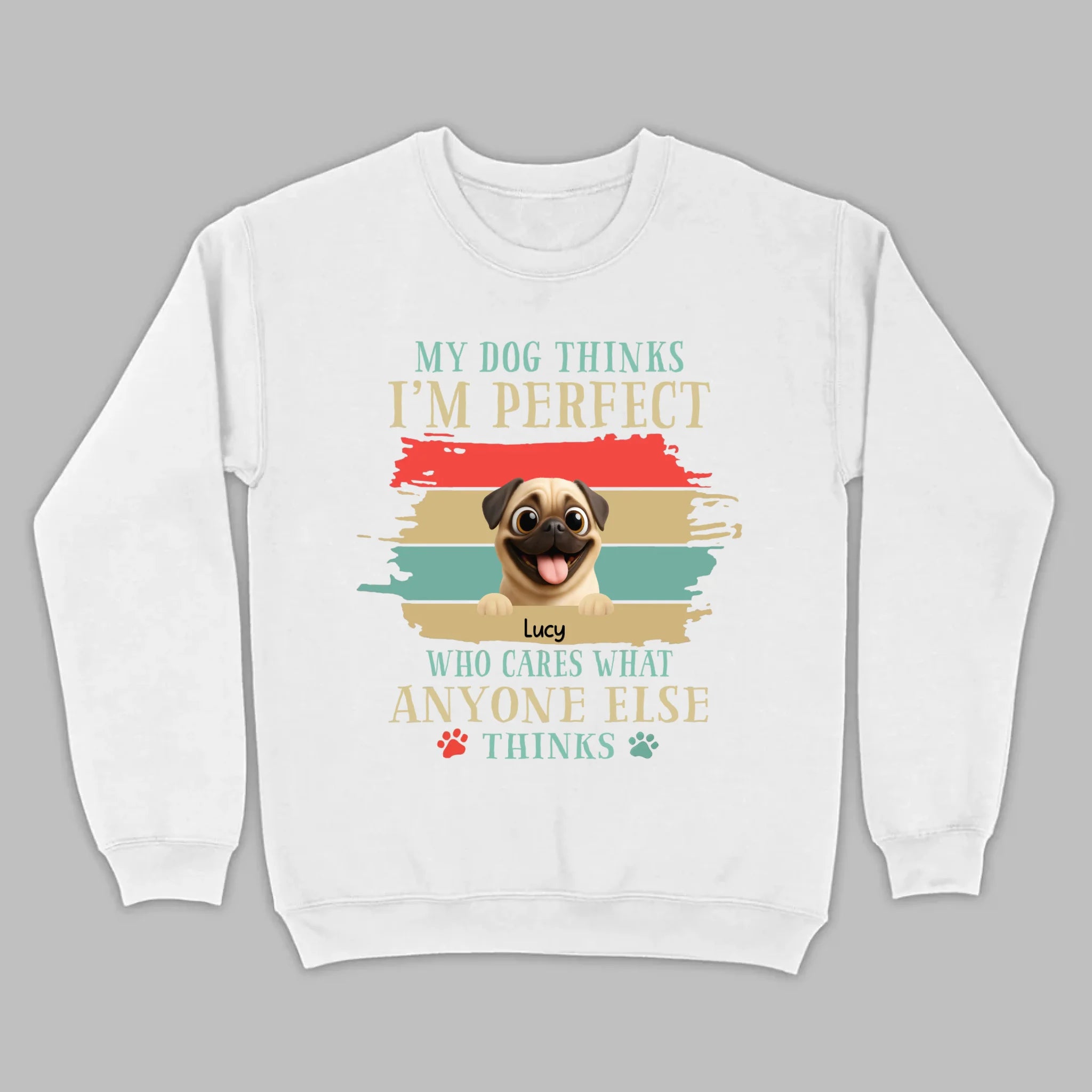 Custom Pug Lover Hoodie - 'My Dog Thinks I'm Perfect' Personalized T-Shirt | 89Prints
