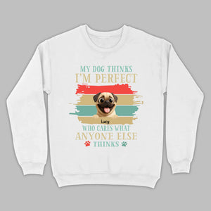 Custom Pug Lover Hoodie - 'My Dog Thinks I'm Perfect' Personalized T-Shirt | 89Prints