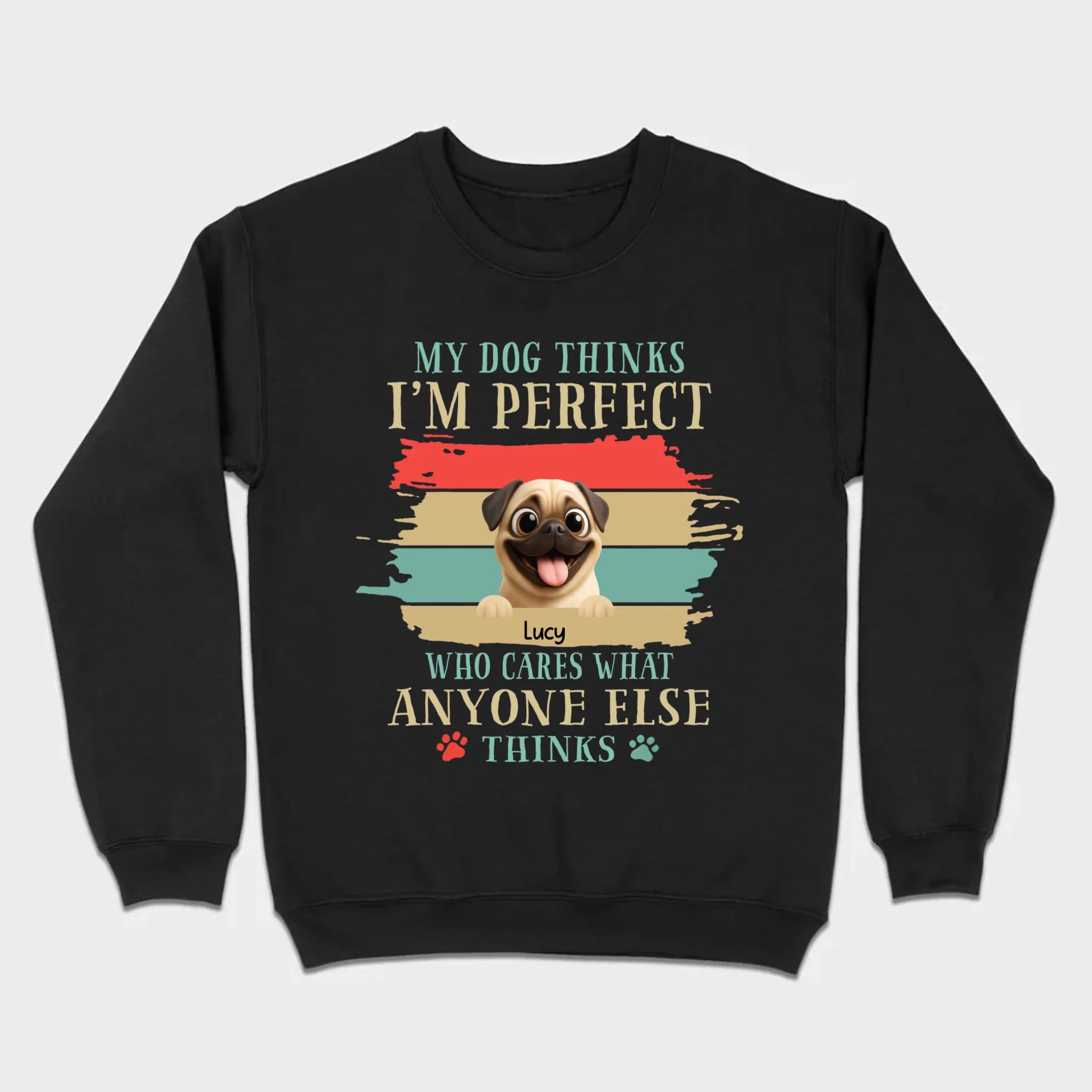 Custom Pug Lover Hoodie - 'My Dog Thinks I'm Perfect' Personalized T-Shirt | 89Prints