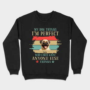 Custom Pug Lover Hoodie - 'My Dog Thinks I'm Perfect' Personalized T-Shirt | 89Prints
