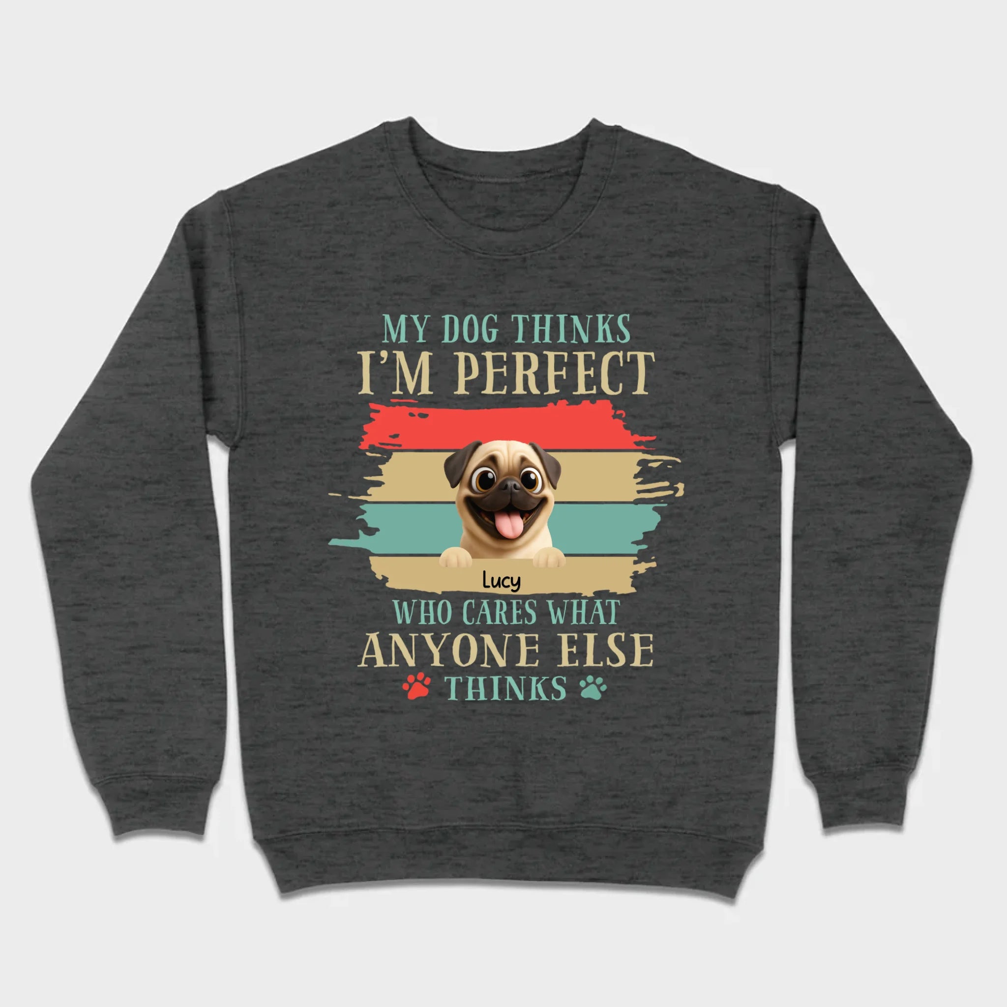 Custom Pug Lover Hoodie - 'My Dog Thinks I'm Perfect' Personalized T-Shirt | 89Prints