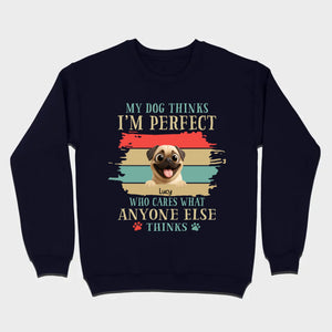 Custom Pug Lover Hoodie - 'My Dog Thinks I'm Perfect' Personalized T-Shirt | 89Prints