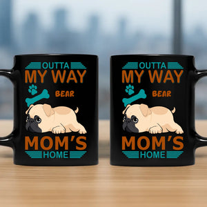 Personalized Pug Lover Mug - Outta My Way, Mom's Home Gift | 89Prints