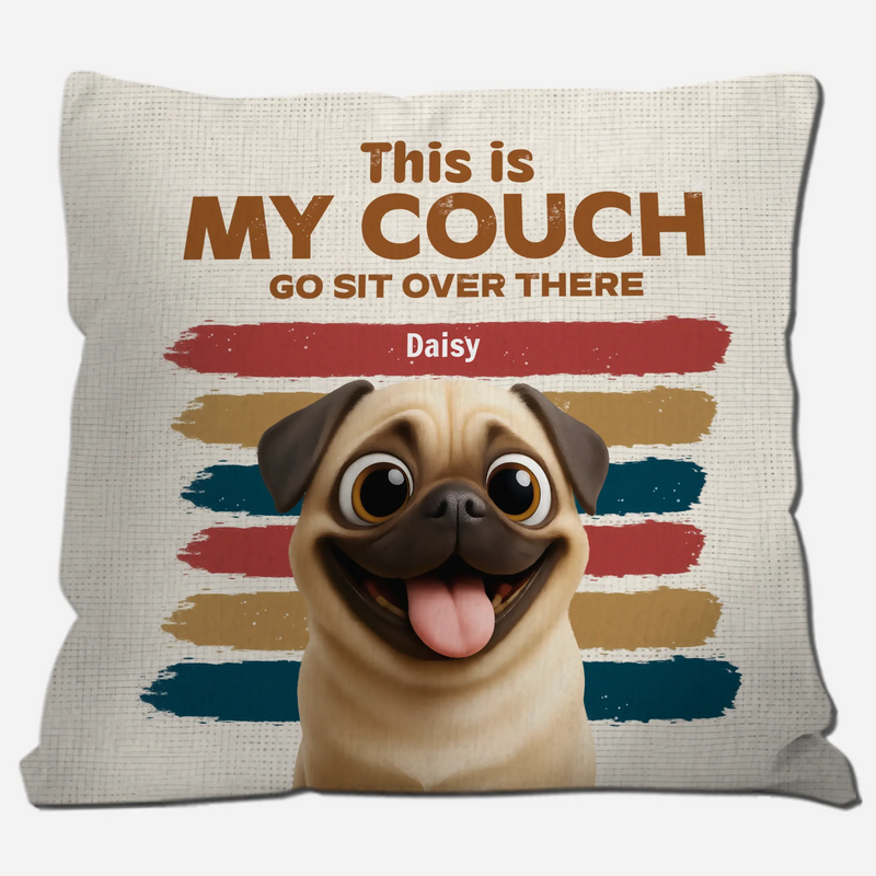 Personalized Pug Lover Pillow - This Is My Couch, Go Sit Over There Gift | 89Prints