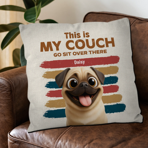 Personalized Pug Lover Pillow - This Is My Couch, Go Sit Over There Gift | 89Prints