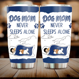 Custom Dog Mom Tumbler - Mom Never Sleeps Alone, Gifts From The Dog - 89Prints