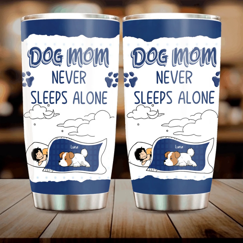 Custom Dog Mom Tumbler - Mom Never Sleeps Alone, Gifts From The Dog - 89Prints