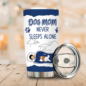 Custom Dog Mom Tumbler - Mom Never Sleeps Alone, Gifts From The Dog - 89Prints