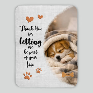 Personalised Dog Blanket With Name - Thank You For Letting Me Be Part Of Your Life - 89Prints