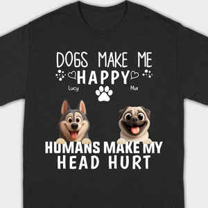 Custom Dog Basic Tee - Dogs Make Me Happy, Humans Make My Head Hurt T-Shirts | 89Prints