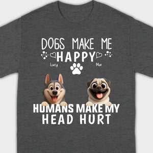 Custom Dog Basic Tee - Dogs Make Me Happy, Humans Make My Head Hurt T-Shirts | 89Prints