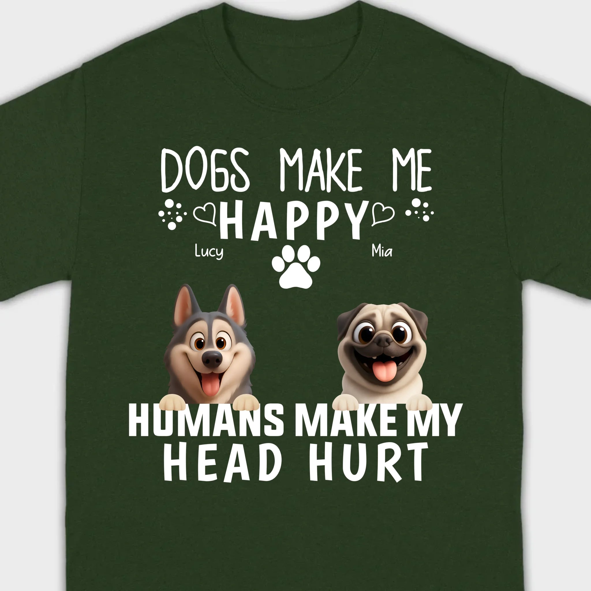 Custom Dog Basic Tee - Dogs Make Me Happy, Humans Make My Head Hurt T-Shirts | 89Prints