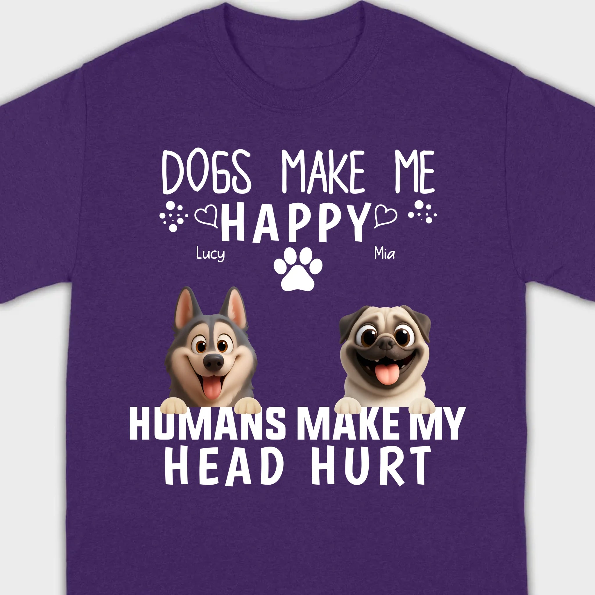 Custom Dog Basic Tee - Dogs Make Me Happy, Humans Make My Head Hurt T-Shirts | 89Prints