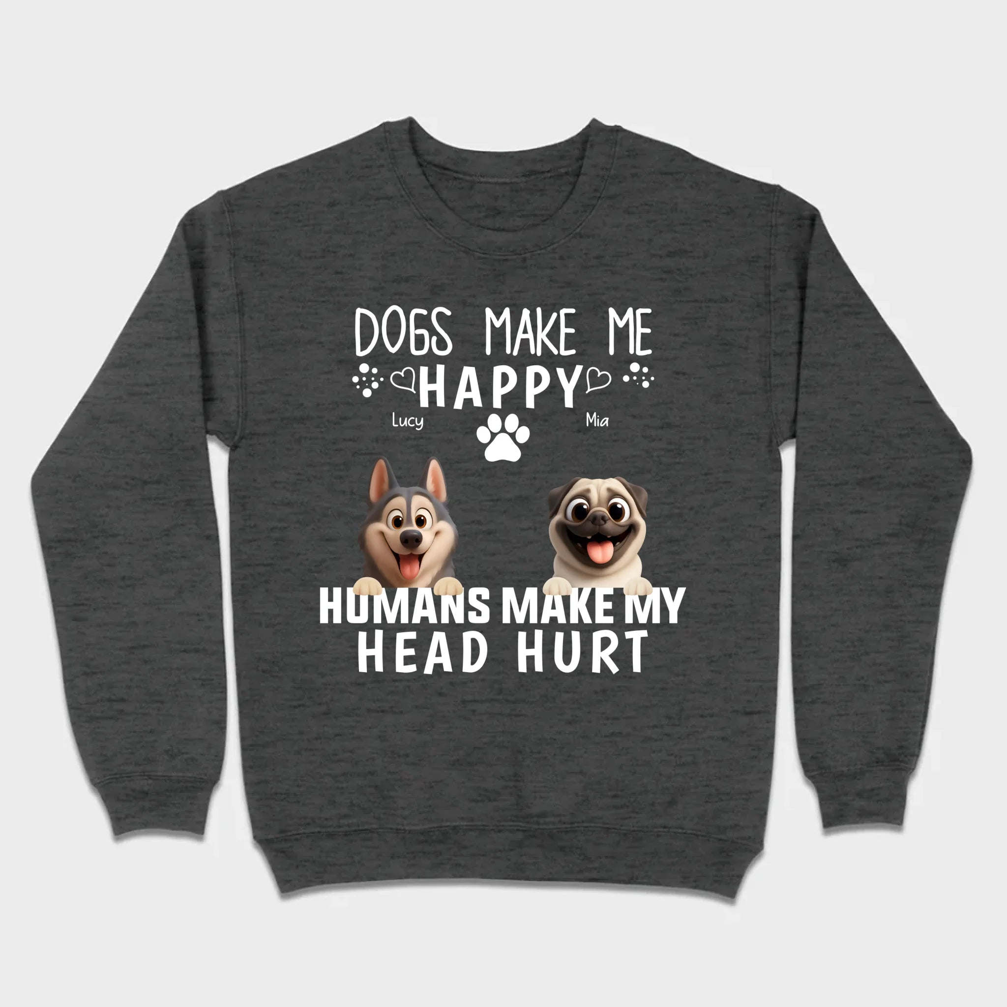Custom Dog Basic Tee - Dogs Make Me Happy, Humans Make My Head Hurt T-Shirts | 89Prints