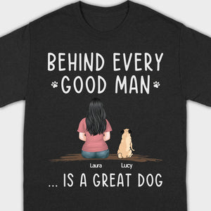 Custom Dog Basic Tee - Behind Every Good Woman Is A Great Dog Gift | 89Prints