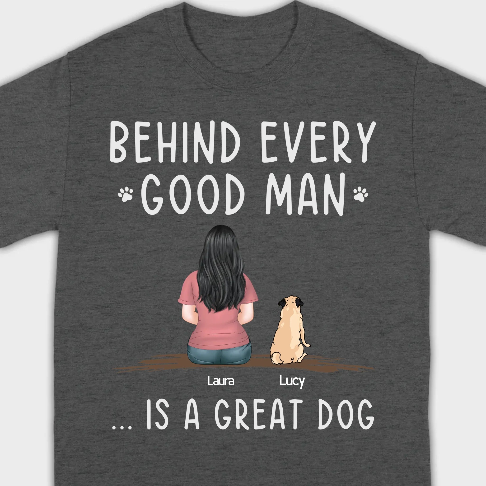Custom Dog Basic Tee - Behind Every Good Woman Is A Great Dog Gift | 89Prints