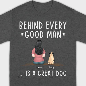 Custom Dog Basic Tee - Behind Every Good Woman Is A Great Dog Gift | 89Prints