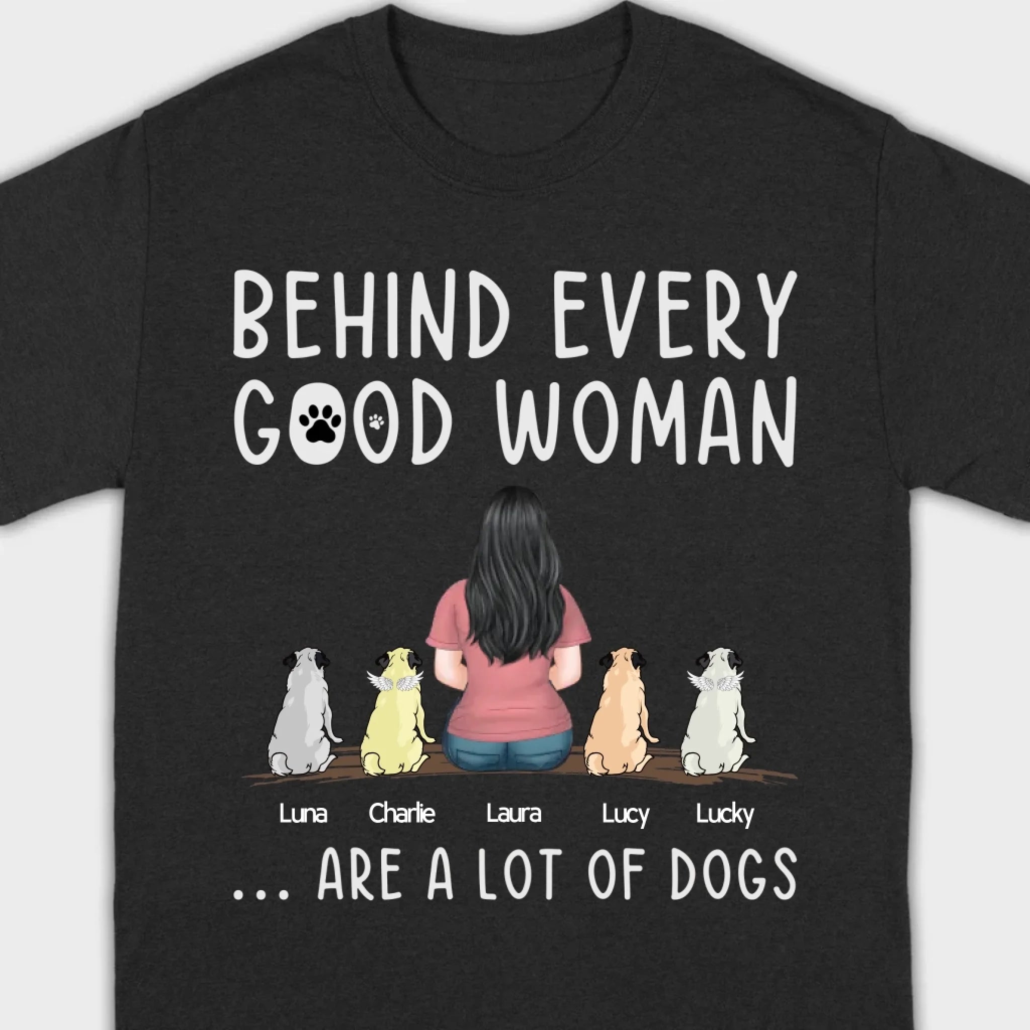 Custom Dog Basic Tee - Behind Every Good Woman Is A Great Dog Gift | 89Prints