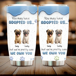 Custom Pug Tumbler – Funny “We Own You” Dog Quote With Tailored Dog Names | 89Prints