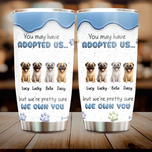 Custom Pug Tumbler – Funny “We Own You” Dog Quote With Tailored Dog Names | 89Prints