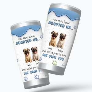 Custom Pug Tumbler – Funny “We Own You” Dog Quote With Tailored Dog Names | 89Prints