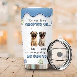 Custom Pug Tumbler – Funny “We Own You” Dog Quote With Tailored Dog Names | 89Prints