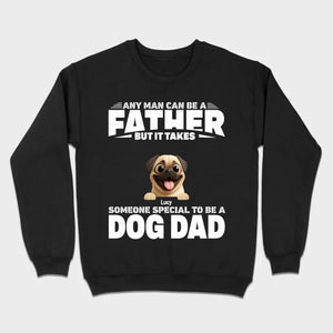 Custom Pug Sweashirt - Any Man Can Be A Father But It Takes Someone Special To Be A Dog Dad T-Shirt | 89Prints