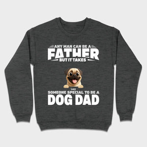 Custom Pug Sweashirt - Any Man Can Be A Father But It Takes Someone Special To Be A Dog Dad T-Shirt | 89Prints