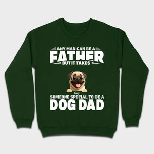 Custom Pug Sweashirt - Any Man Can Be A Father But It Takes Someone Special To Be A Dog Dad T-Shirt | 89Prints
