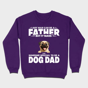 Custom Pug Sweashirt - Any Man Can Be A Father But It Takes Someone Special To Be A Dog Dad T-Shirt | 89Prints