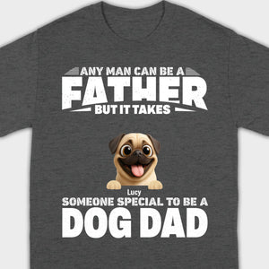 Custom Pug Sweashirt - Any Man Can Be A Father But It Takes Someone Special To Be A Dog Dad T-Shirt | 89Prints