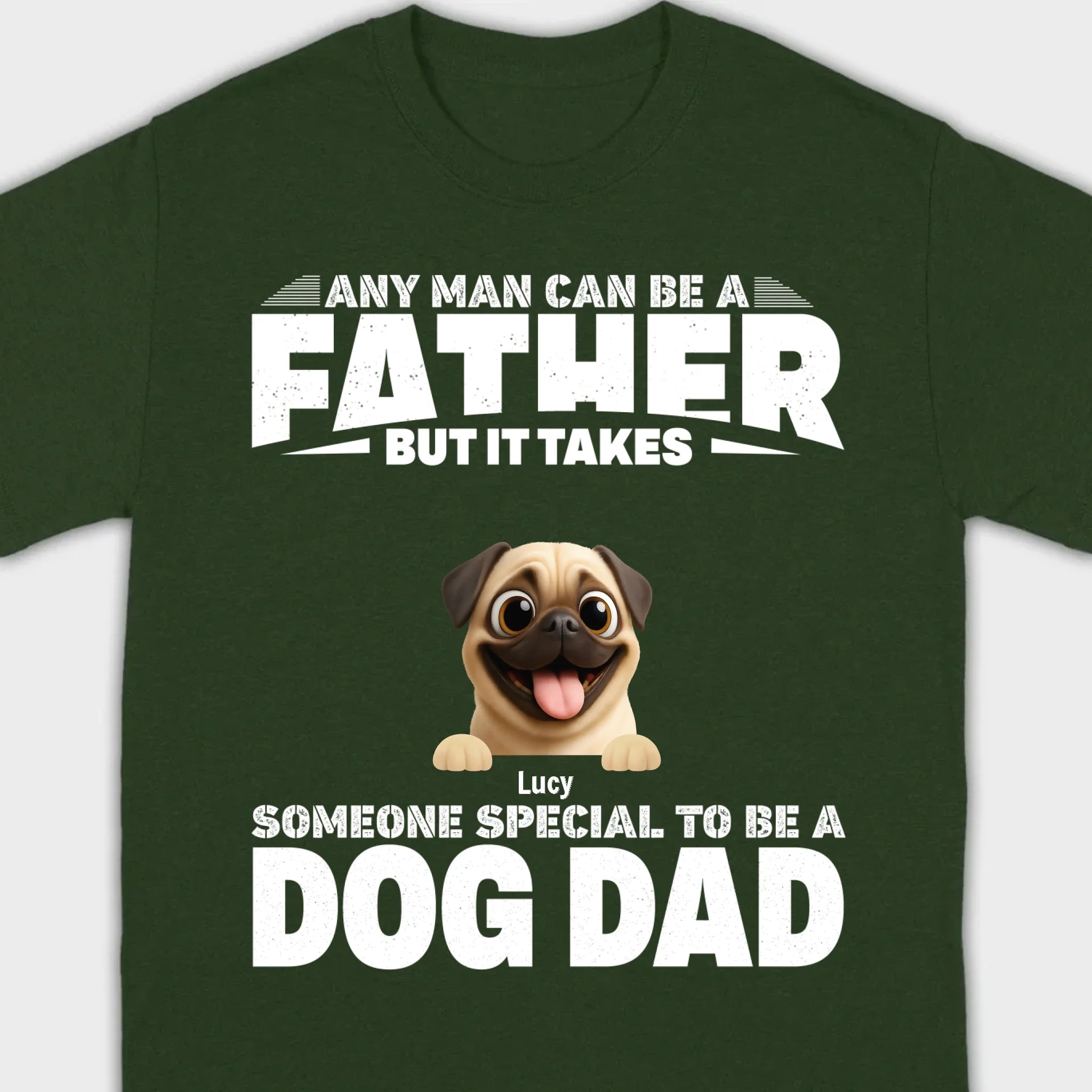 Custom Pug Sweashirt - Any Man Can Be A Father But It Takes Someone Special To Be A Dog Dad T-Shirt | 89Prints