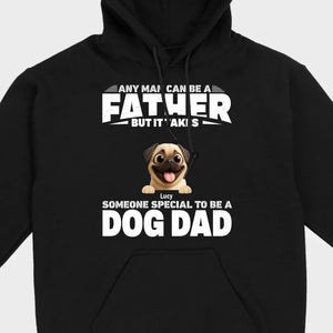 Custom Pug Sweashirt - Any Man Can Be A Father But It Takes Someone Special To Be A Dog Dad T-Shirt | 89Prints