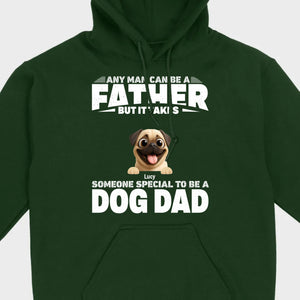 Custom Pug Sweashirt - Any Man Can Be A Father But It Takes Someone Special To Be A Dog Dad T-Shirt | 89Prints