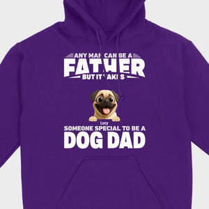 Custom Pug Sweashirt - Any Man Can Be A Father But It Takes Someone Special To Be A Dog Dad T-Shirt | 89Prints