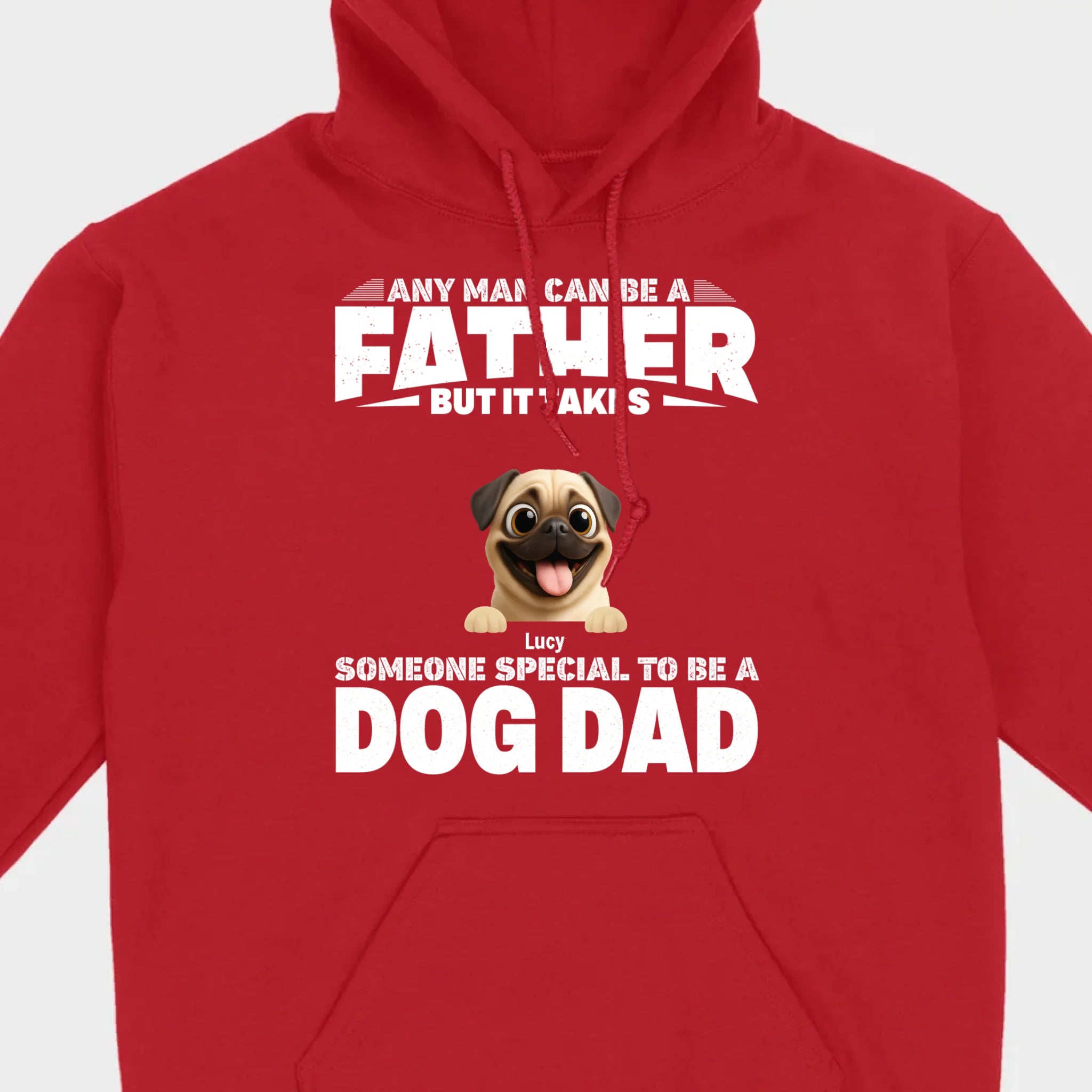Custom Pug Sweashirt - Any Man Can Be A Father But It Takes Someone Special To Be A Dog Dad T-Shirt | 89Prints