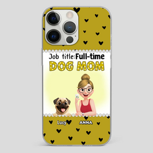 Custom Pug Lover Phone Case - Full-time Dog Mom Gift For Dog Owners | 89Prints