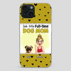 Custom Pug Lover Phone Case - Full-time Dog Mom Gift For Dog Owners | 89Prints