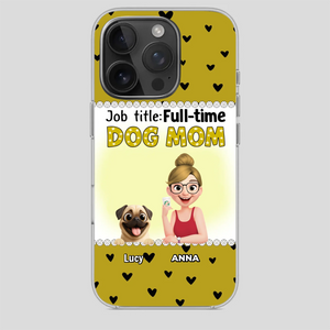 Custom Pug Lover Phone Case - Full-time Dog Mom Gift For Dog Owners | 89Prints