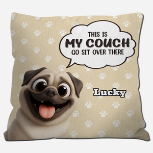 Personalized Pug Lover Pillow - This Is My Couch, Go Sit Over There Present | 89Prints