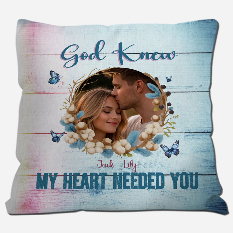 God Knew My Heart Needed You Pillow – Exclusive Photo & Name Gift - 89Prints