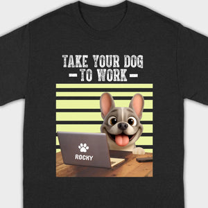 Custom French Bulldog T-shirt – Take Your Dog To Work Humorous Gift For Dog Lovers