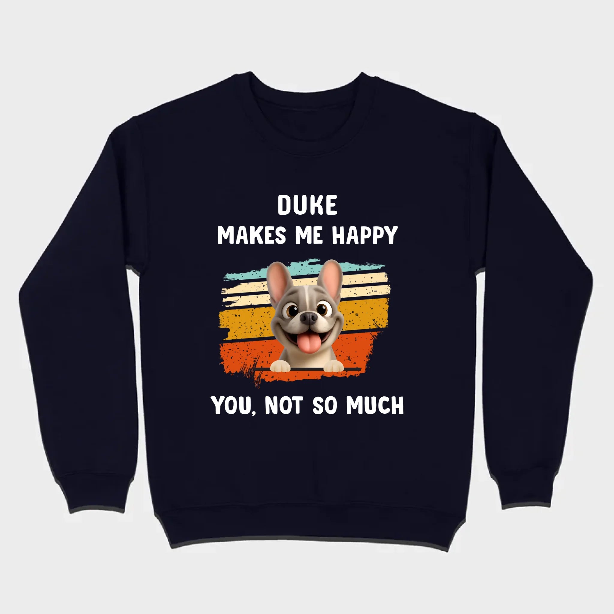 Customized French Bulldog Funny T-shirt - Dog Makes Me Happy, You, Not So Much