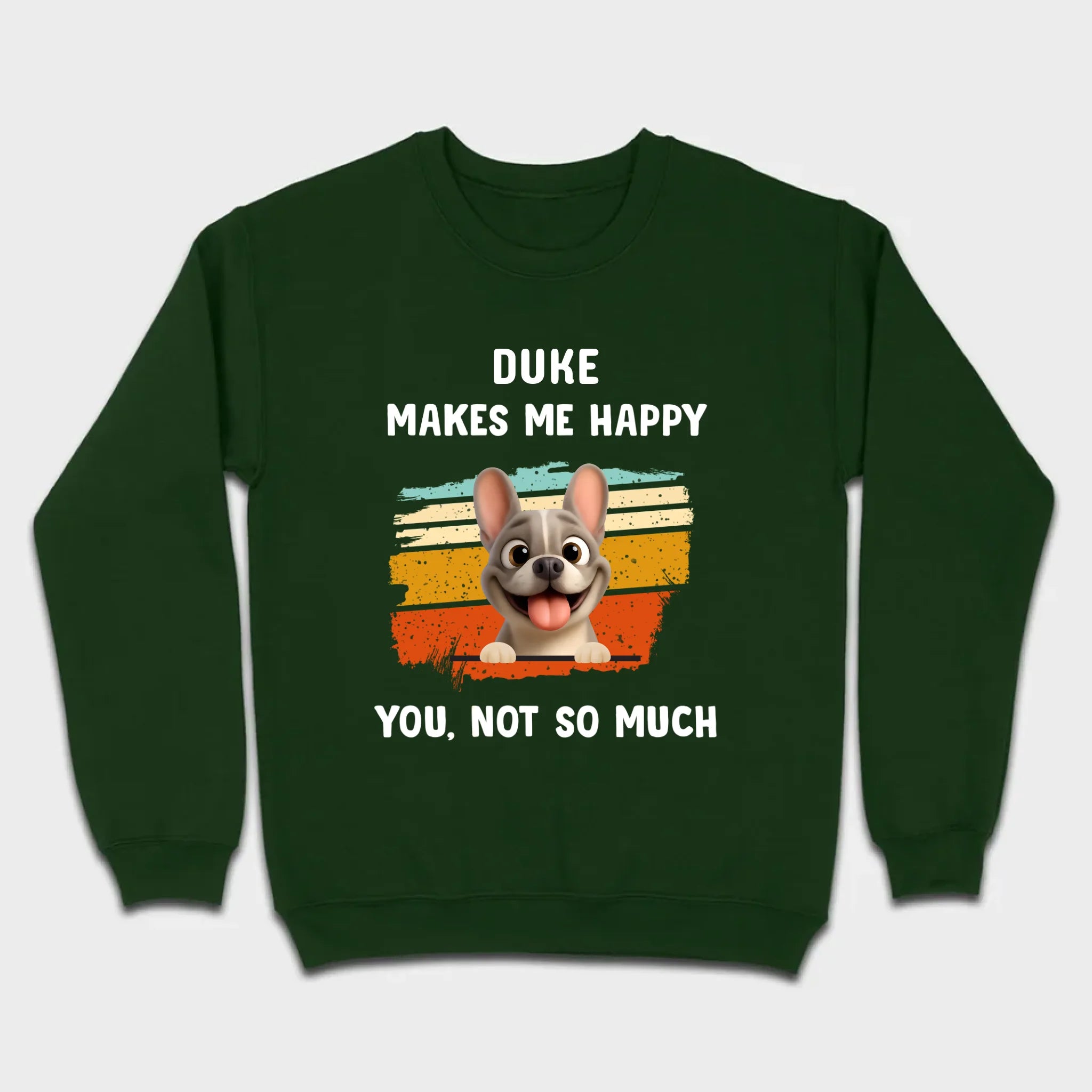 Customized French Bulldog Funny T-shirt - Dog Makes Me Happy, You, Not So Much