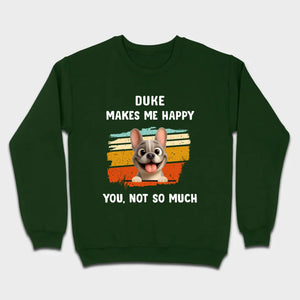 Customized French Bulldog Funny T-shirt - Dog Makes Me Happy, You, Not So Much