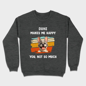 Customized French Bulldog Funny T-shirt - Dog Makes Me Happy, You, Not So Much