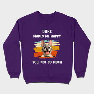 Customized French Bulldog Funny T-shirt - Dog Makes Me Happy, You, Not So Much